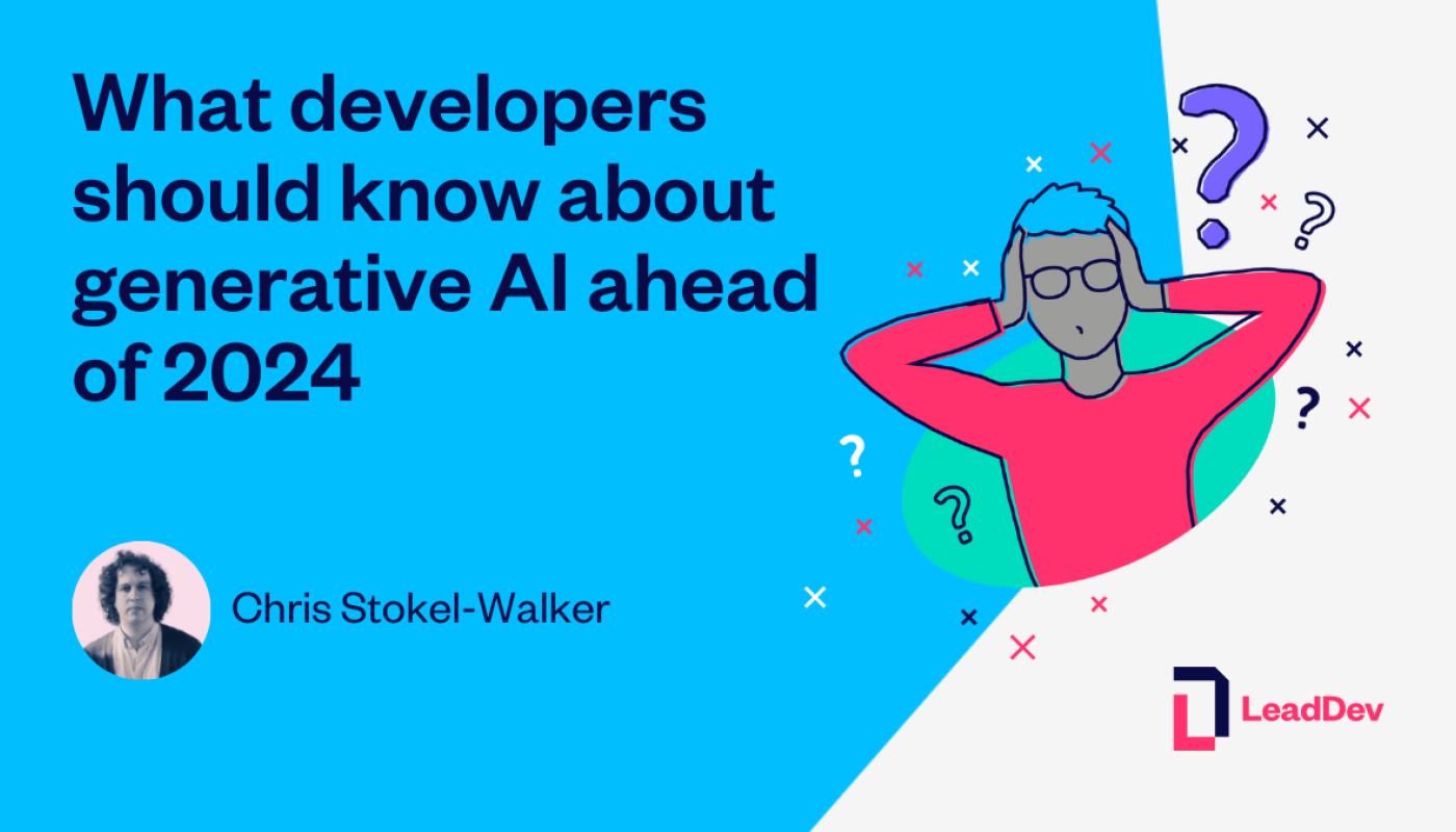 What Developers Need To Know About Generative AI In 2024 LeadDev   What Developers Should Know About Generative AI Ahead Of 2024 